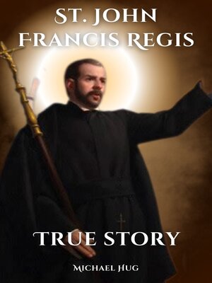 cover image of St. John Francis Regis True story